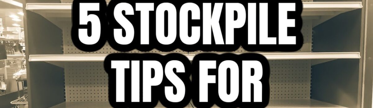 Beginner’s Guide to Stockpiling: Top 5 Tips and Must-Have Prepper Items